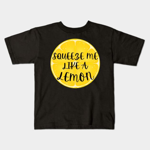 Squeeze Me Like A Lemon Humor Kids T-Shirt by jackofdreams22